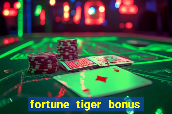 fortune tiger bonus sem deposito